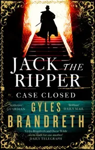 Jack the Ripper. Case Closed / Книга на Английском | Brandreth Gyles
