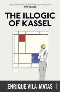 The Illogic of Kassel / Книга на Английском | Vila-Matas Enrique