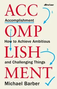 Accomplishment. How to Achieve Ambitious and Challenging Things / Книга на Английском