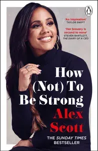 How (Not) To Be Strong / Книга на Английском | Scott Alexandra