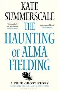 The Haunting of Alma Fielding. A True Ghost Story / Книга на Английском