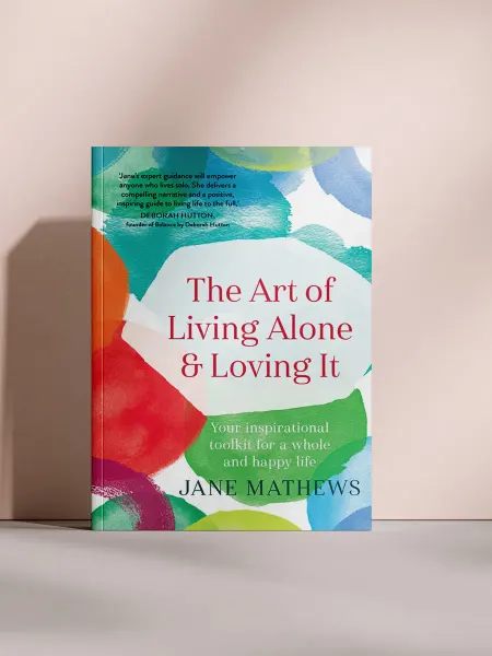 The Art of Living Alone & Loving It
