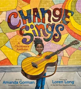 Change Sings. A Childrens Anthem / Книга на Английском | Gorman Amanda