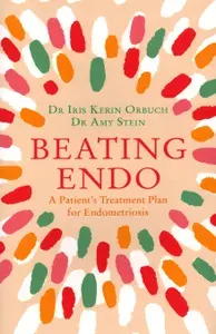 Beating Endo. A Patient’s Treatment Plan for Endometriosis / Книга на Английском | Orbuch Iris Kerin, Stein Amy