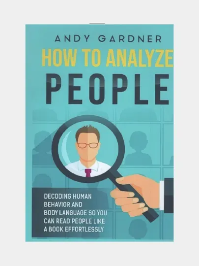 How to analyze people. Andy Gardner