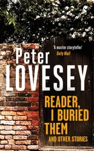 Reader, I Buried Them and Other Stories / Книга на Английском | Lovesey Peter