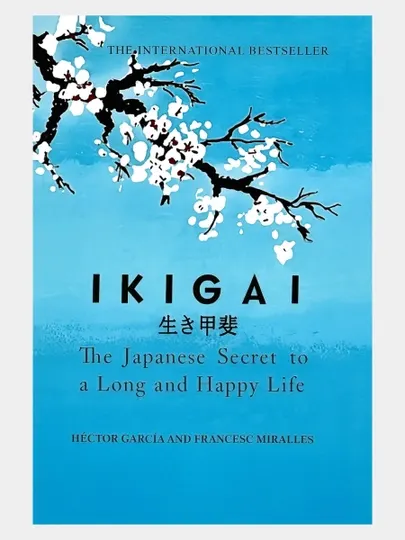 IKIGAI, The Japanese Secret to a Long and Happy Life