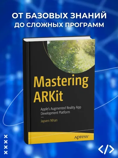 Mastering ARKit: Apple’s Augmented Reality App Development Platform, Jayven Nhan
