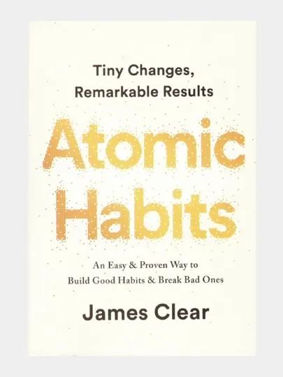 Atomic Habits: An Easy & Proven Way to Build Good, мягкий переплет