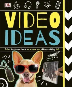 Video Ideas. Full of Awesome Ideas to try out your Video-making Skills / Книга на Английском
