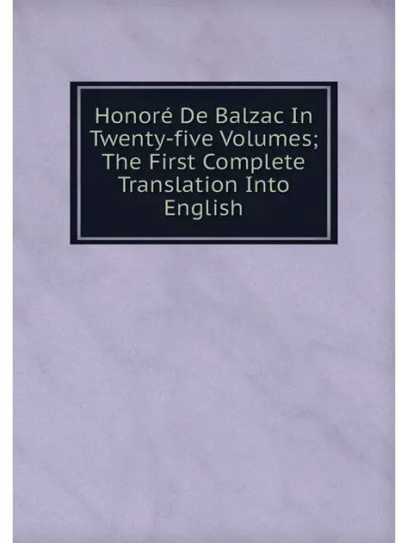 Нобель Пресс Honoré De Balzac In Twenty-five Volumes The First C