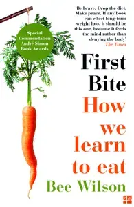 First Bite. How We Learn to Eat / Книга на Английском | Wilson Bee
