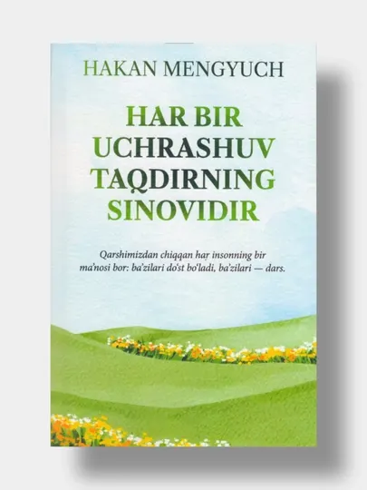 Har bir uchrashuv taqdirning sinovidir. Hakan Mengyuch (Kitob o'zbek tilida)