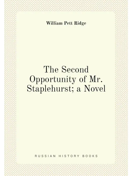 Нобель Пресс The Second Opportunity of Mr. Staplehurst a Novel
