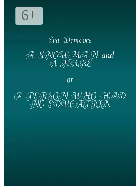 Ridero A Snowman and a Hare or a Person Who Had No Education