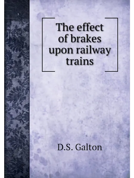 Книга по Требованию The effect of brakes upon railway trains