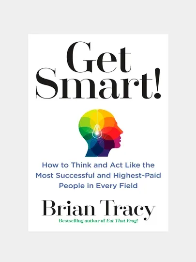Get Smart! - Brian Tracy