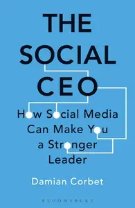 The Social CEO. How Social Media Can Make You A Stronger Leader / Книга на Английском