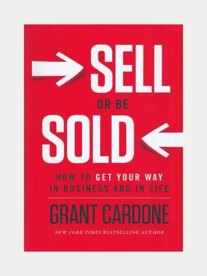 Sell or be sold. Grant Cardone (Книга на английском языке)