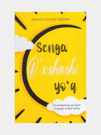 Senga o'xshashi yo'q. Mirach Chag'ri Oqtosh (Книга на узбекском языке)