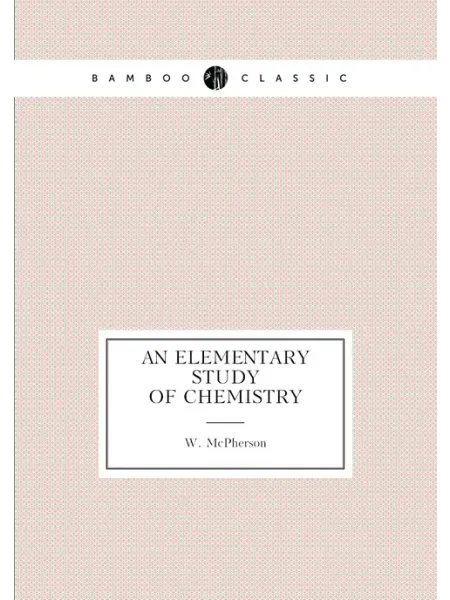 Книга по Требованию An elementary study of chemistry