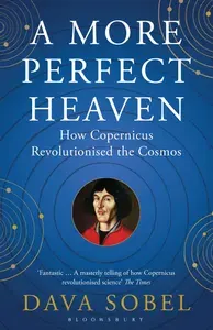 A More Perfect Heaven. How Copernicus Revolutionised the Cosmos / Книга на Английском | Sobel Dava