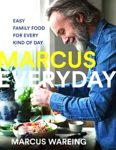 Marcus Everyday. Easy Family Food for Every Kind of Day / Книга на Английском | Wareing Marcus