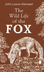 The Wild Life of the Fox / Книга на Английском | Lewis-Stempel John