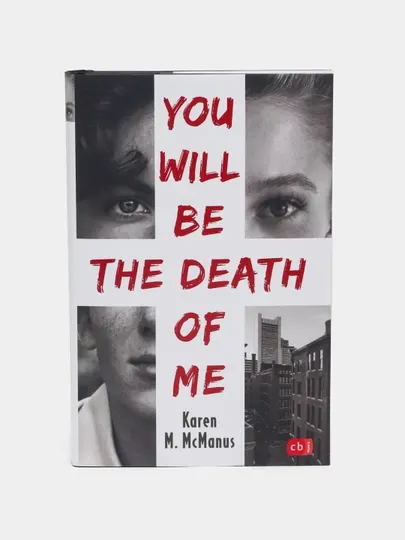 You Will be the Death of me. Karen M.McManus