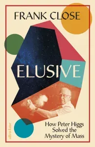 Elusive. How Peter Higgs Solved the Mystery of Mass / Книга на Английском | Close Frank