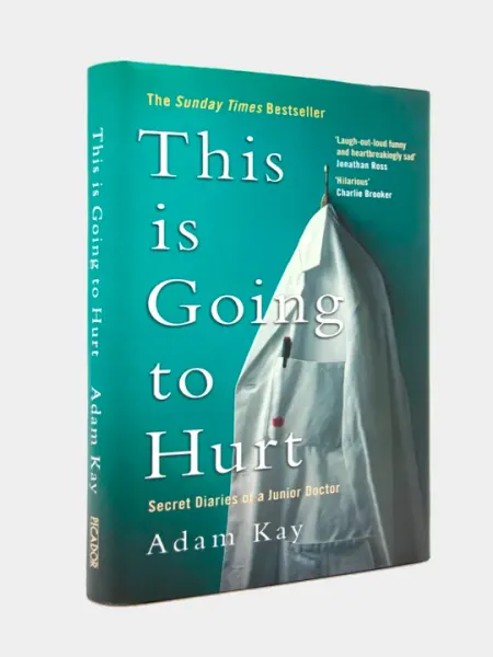 This Is Going to Hurt: Secret Diaries of a Junior Doctor