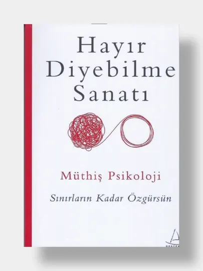 Hayir diyebilme sanati. Muthis Psokoloji (Книга на турецком языке)