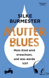 Mutterblues. Mein Kind wird erwachsen, und was werde ich? / Книга на Немецком