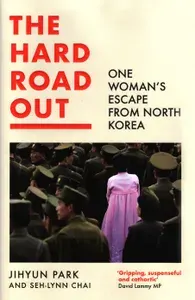 The Hard Road Out. One Womans Escape From North Korea / Книга на Английском