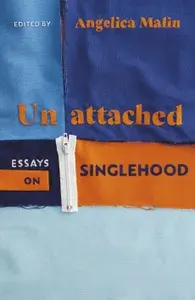 Unattached. Essays on Singlehood / Книга на Английском