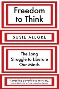 Freedom to Think. The Long Struggle to Liberate Our Minds / Книга на Английском