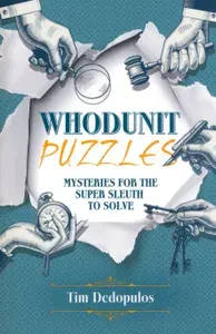 Whodunit Puzzles. Mysteries for the Super Sleuth to Solve / Книга на Английском