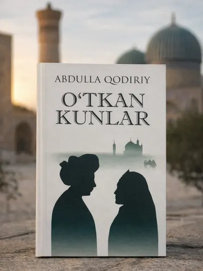 Ўткан Кунлар, Абдулла Қодирий — Абдулла Кадыри, классический узбекский роман