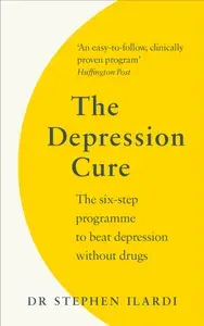 The Depression Cure. The Six-Step Programme to Beat Depression Without Drugs / Книга на Английском