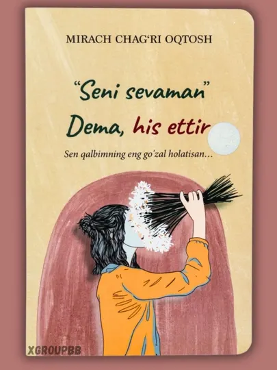 Сени севаман дема, Сев, Хис еттир, Сенга ухшаши йўк. Мирач Чагри Октош