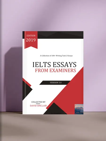 IELTS Essays From Examiners (Version 3.0, Edition 2019)