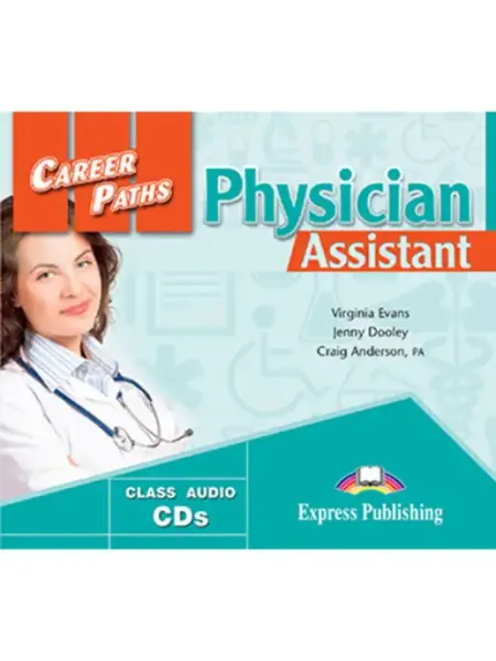 Express Publishing Career Paths Physician Assistant. Audio CDs (set of 2)
