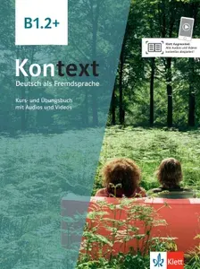 Kontext. B1.2+. Kurs- und Ubungsbuch mit Audios und Videos. Deutsch als Fremdsprache | Koithan Ute, Schmitz Helen
