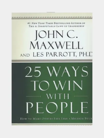 25 ways to win with people. John C. Maxwell and Les Parrot