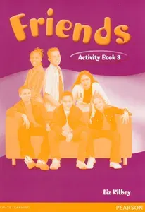 Friends. Level 3. Activity Book / Рабочая тетрадь | Kilbey Liz