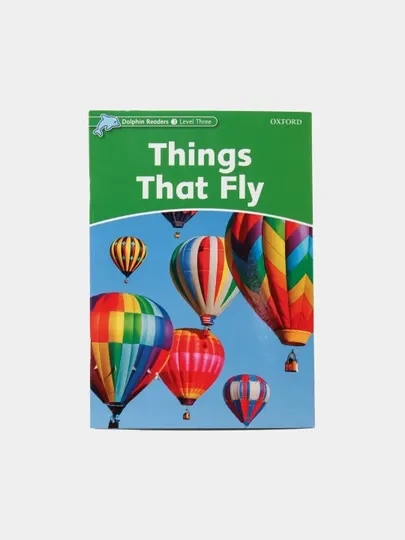 Dolphin Readers. Level 3. Things That Fly, Richard Northcott