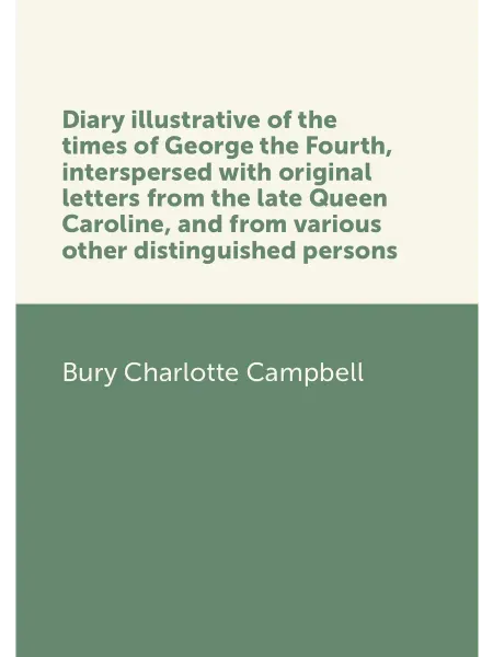 Нобель Пресс Diary illustrative of the times of George the Fourth