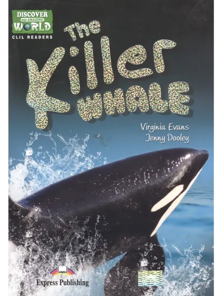 24 Наш Книжный Дом The Killer Whale (Discover Our Amazing World) Reader. Книга