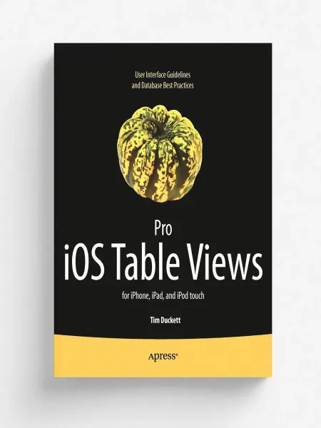 Springer Nature B.V. Pro iOS Table Views. for iPhone, iPad, and iPod touch