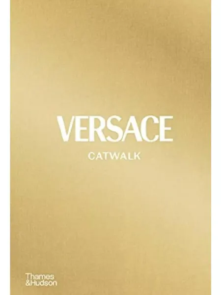 Thames & Hudson Книга Versace Catwalk The Complete Collections